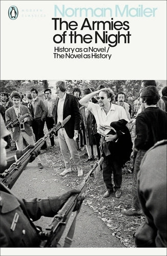 The Armies of the Night: History as a Novel, The Novel as History By Norman Mailer