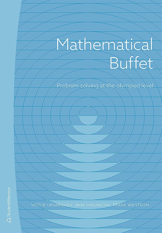 Ufnarovski, Victor ; Wikström, Frank ; Madjarova, Jana : Mathematical buffet : problem solving at the olympiad level