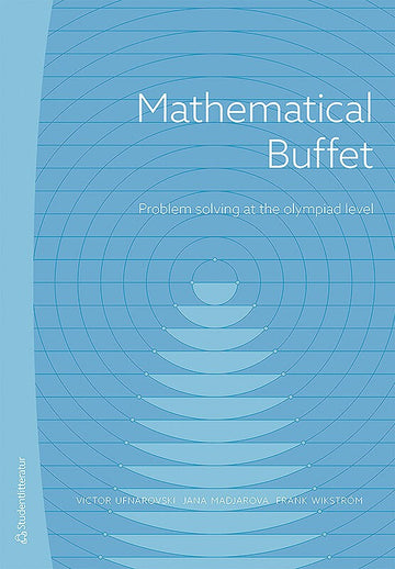 Ufnarovski, Victor ; Wikström, Frank ; Madjarova, Jana : Mathematical buffet : problem solving at the olympiad level